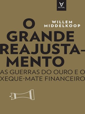 cover image of O Grande Reajustamento--As guerras do ouro e o xeque-mate